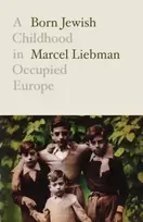 KNYGA Marcel Liebman Liebman Marcel Born Jewish: A Childhood in Occupied Europe