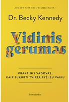 Vidinis gerumas. Praktinis vadovas - Becky Kennedy
