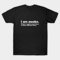 Asian Size Men Black Print T-shirt I Am Awake. Please Respect My Privacy In These Difficult Times. No-Cut Print Cotton Tshirt S juoda