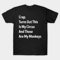Asian Size Men Black Print T-shirt Crap Turns Out This Is My Circus Funny No-Cut Print Cotton Tshirt S juoda