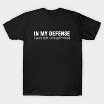 Asian Size Men Black Print T-shirt In My Defense I Was Left Unsupervised No-Cut Print Cotton Tshirt 3XL juoda