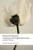 Confessions of an English Opium-Eater and Other Writings