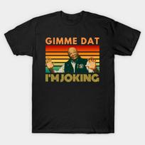 Asian Size Men Black Print T-shirt Gimme Dat - I'M Joking No-Cut Print Cotton Tshirt 2XL juoda