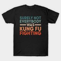 Asian Size Men Black Print T-shirt Surely Not Everybody Was Kung Fu Fighting No-Cut Print Cotton Tshirt S juoda