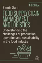 KNYGA Samir Dani Dani Samir Food Supply Chain Management and Logistics: Understanding the Challenges of Production, Operation and Sustainability in the Food Industry