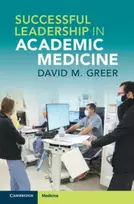 KNYGA David M Greer Successful Leadership in Academic Medicine