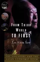 KNYGA Lee Kuan Yew Yew Lee Kuan From Third World to First: Singapore and the Asian Economic Boom