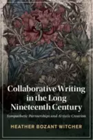 KNYGA Heather Bozant Witcher Collaborative Writing in the Long Nineteenth Century