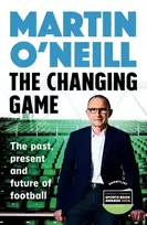 KNYGA Martin Oneill Oneill Martin Changing Game: The past, present and future of football
