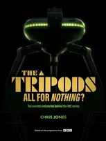 KNYGA Chris Jones Jones Chris Tripods: All For Nothing?: The secrets and stories behind the BBC series