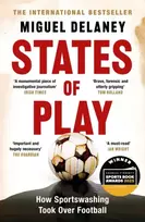 KNYGA Miguel Delaney Delaney Miguel States of Play: How Sportswashing Took Over Football | The International Bestseller & Winner of the Football Book of the Year Award