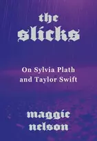 KNYGA Bookshop Nelson Maggie Slicks: On Sylvia Plath and Taylor Swift