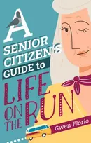 KNYGA Gwen Florio Florio Gwen Senior Citizen's Guide to Life on the Run