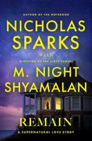 KNYGA Bookshop Sparks, Nicholas; Shyamalan, M. Night Remain: A supernatural love story from the globally bestselling author of The Notebook and the renowned writer and director of The Sixth Sense