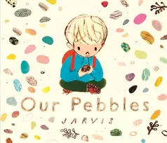 KNYGA Our Pebbles: By Jarvis, the award-winning picture-book maker of The Boy With Flowers in His Hair
