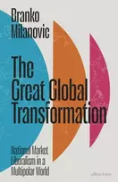 KNYGA Branko Milanovic Milanovic Branko Great Global Transformation: National Market Liberalism in a Multipolar World