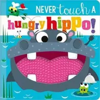 KNYGA Bookshop Make Believe Ideas NEVER TOUCH A HUNGRY HIPPO!