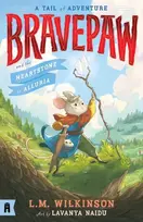 KNYGA Lavanya Naidu Wilkinson Lm Bravepaw and the Heartstone of Alluria: Bravepaw 1