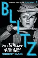 KNYGA Robert Elms Elms Robert Blitz: The Club That Created the Eighties