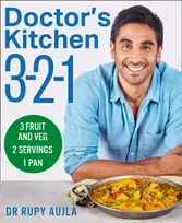 KNYGA Rupy Aujla Aujla Dr Rupy Doctor’s Kitchen 3-2-1: 3 Fruit and Veg, 2 Servings, 1 Pan