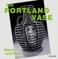 The Portland Vase: Mania & Muse (1780-2023)