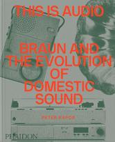 This Is Audio: Braun and the Evolution of Domestic Sound
