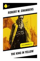 The King in Yellow: Decadent Tales of a Cursed Play, Bohemian Artists, Cosmic Horror, and Fin-de-Siècle Madness