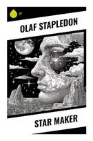 Star Maker: A Visionary Journey Through Alien Civilizations, Cosmic Consciousness, and Speculative Cosmology