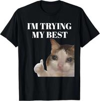 I'm Trying My Best Funny Crying Cat Meme for  T-Shirt 100