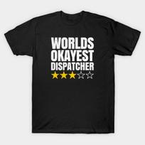 Asian Size Men Black Print T-shirt Worlds Okayest Dispatcher - Funny 911 Dispatcher Truck Police Gift No-Cut Print Cotton Tshirt 3XL juoda