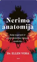 KNYGA Nerimo anatomija. Kaip suprasti ir įveikti kūnišką baimės reakciją