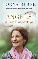 KNYGA Lorna Byrne Angels at My Fingertips: The sequel to Angels in My Hair