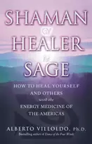 KNYGA Alberto Villoldo Shaman, Healer, Sage