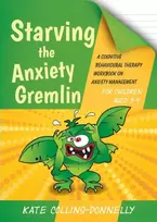 KNYGA Kate Collins Donnelly Starving the Anxiety Gremlin for Children Aged 5-9