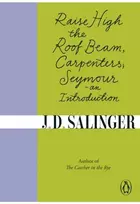 KNYGA J D Salinger Raise High the Roof Beam, Carpenters; Seymour - an Introduction