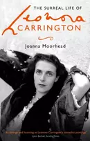 KNYGA Joanna Moorhead Surreal Life of Leonora Carrington