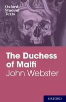 KNYGA Oxford Student Texts: John Webster: The Duchess of Malfi