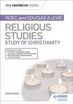 KNYGA Clare Lloyd My Revision Notes: WJEC and Eduqas A level Religious Studies Study of Christianity