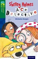 KNYGA Michaela Morgan Oxford Reading Tree TreeTops Fiction: Level 12 More Pack A: Shelley Holmes Ace Detective