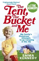 KNYGA Emma Kennedy Tent, the Bucket and Me