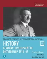KNYGA Victoria Payne Payne Victoria Pearson Edexcel International GCSE (9-1) History: Development of Dictatorship: Germany, 1918–45 Student Book