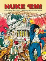 KNYGA Aaron Wyn Nuke 'Em! Classic Cold War Comics Celebrating the End of the World