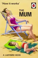 KNYGA Jason Hazeley How It Works: The Mum