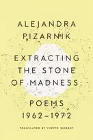 KNYGA Alejandra Pizarnik Extracting the Stone of Madness
