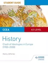 KNYGA Henry Jefferies CCEA A2-level History Student Guide: Clash of Ideologies in Europe (1900-2000)