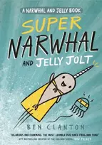 KNYGA Ben Clanton Super Narwhal and Jelly Jolt