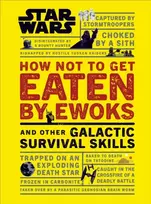 KNYGA Dk Publishing Star Wars How Not to Get Eaten by Ewoks and Other Galactic Survival Skills