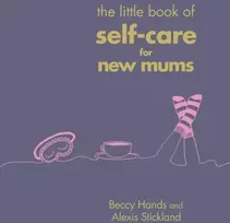 KNYGA Beccy Hands Little Book of Self-Care for New Mums