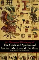 KNYGA Mary Miller Illustrated Dictionary of the Gods and Symbols of Ancient Mexico and the Maya