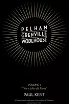 KNYGA Paul Kent Kent Paul Pelham Grenville Wodehouse: Volume 1: "This is jolly old Fame"